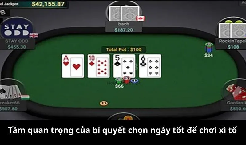 Tầm quan trọng của bí quyết chọn ngày tốt để chơi xì tố