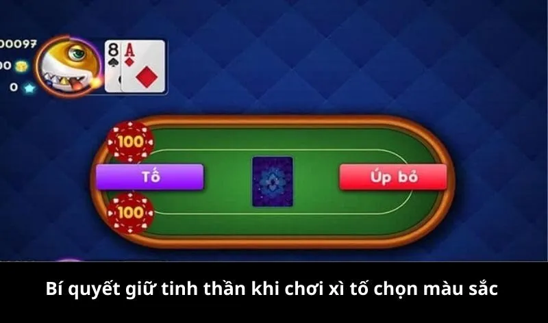 Bí quyết giữ tinh thần khi chơi xì tố chọn màu sắc