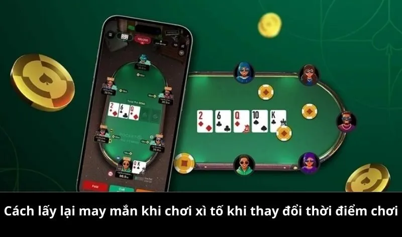 Cách lấy lại may mắn khi chơi xì tố hiệu quả