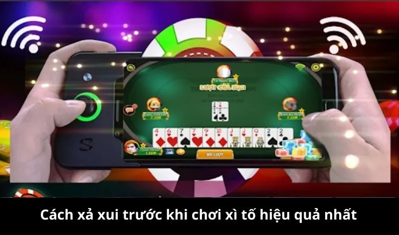 Cách xả xui trước khi chơi xì tố để lấy lại vận may