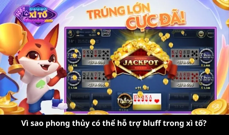 Vì sao phong thủy có thể hỗ trợ bluff trong xì tố?