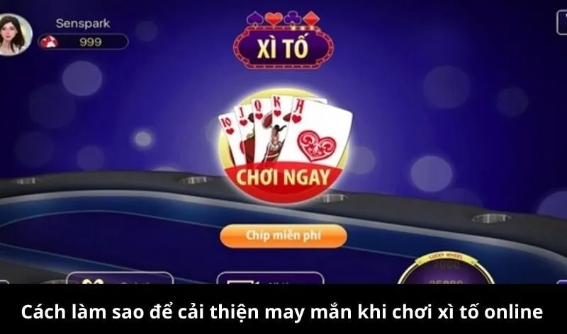 Cách làm sao để cải thiện may mắn khi chơi xì tố online
