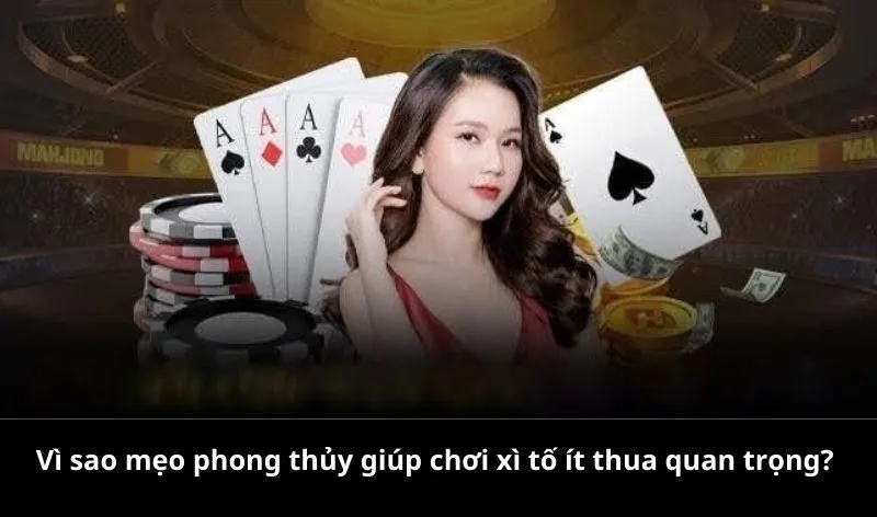 Vì sao mẹo phong thủy giúp chơi xì tố ít thua quan trọng?