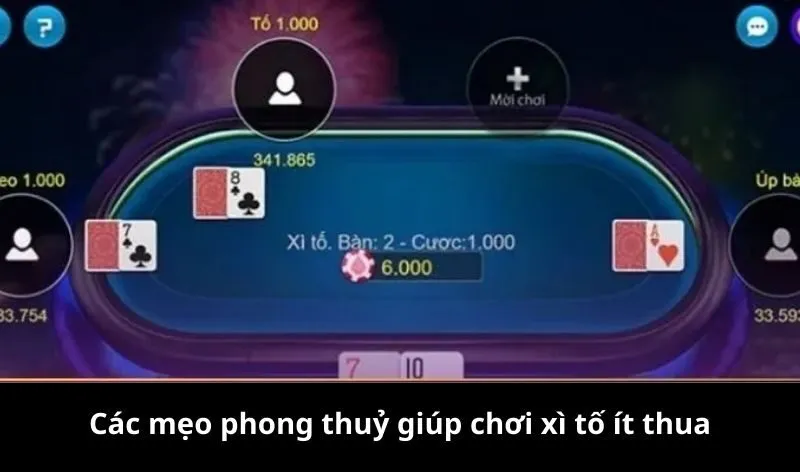 Các mẹo phong thuỷ giúp chơi xì tố ít thua